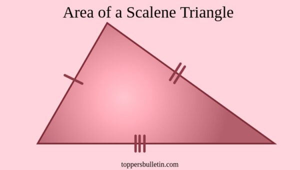 Area Of A Scalene Triangle Formulas And Examples Toppers Bulletin 6365